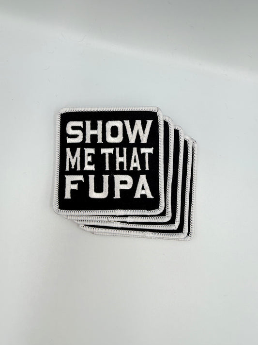 "Show Me That FUPA" Iron on Patch